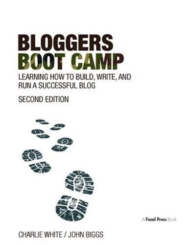 Cover image for Bloggers Boot Camp: Learning How to Build, Write, and Run a Successful Blog