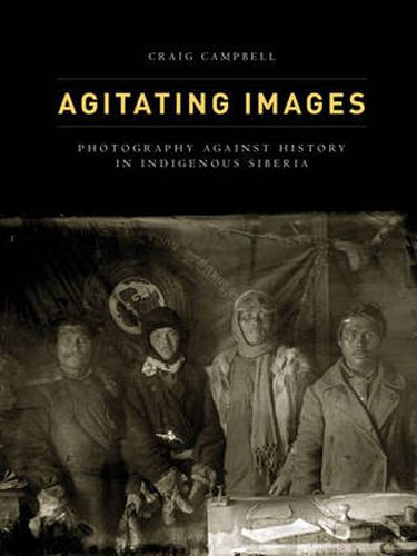 Agitating Images: Photography against History in Indigenous Siberia