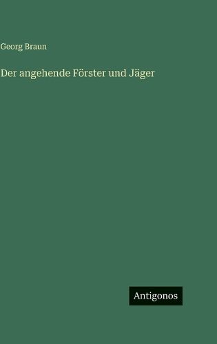 Cover image for Der angehende Foerster und Jaeger