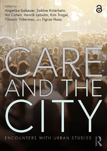 Cover image for Care and the City: Encounters with Urban Studies