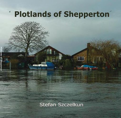 Cover image for Plotlands of Shepperton: Photographs 2004 - 2016