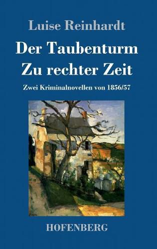 Cover image for Der Taubenturm / Zu rechter Zeit: Zwei Kriminalnovellen von 1856 und 1857