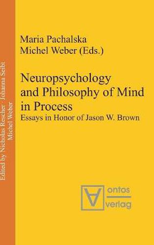 Neuropsychology and Philosophy of Mind in Process: Essays in Honor of Jason W. Brown