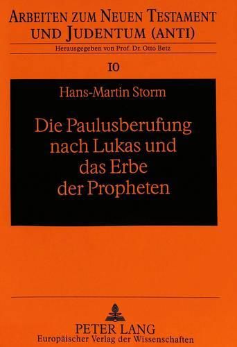 Die Paulusberufung Nach Lukas Und Das Erbe Der Propheten: Berufen Zu Gottes Dienst