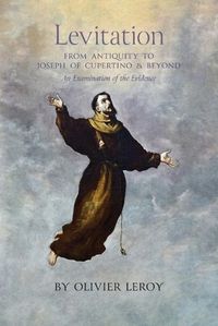 Cover image for Levitation, From Antiquity to Joseph of Cupertino and Beyond