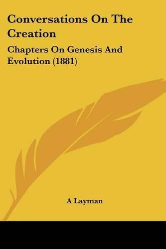 Cover image for Conversations on the Creation: Chapters on Genesis and Evolution (1881)