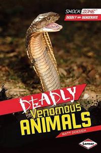 Cover image for Deadly Venomous Animals