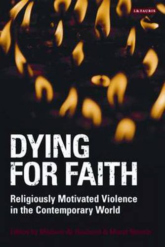 Cover image for Dying for Faith: Religiously Motivated Violence in the Contemporary World