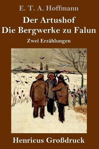 Cover image for Der Artushof / Die Bergwerke zu Falun (Grossdruck): Zwei Erzahlungen