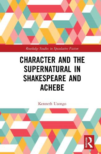 Cover image for Character and the Supernatural in Shakespeare and Achebe