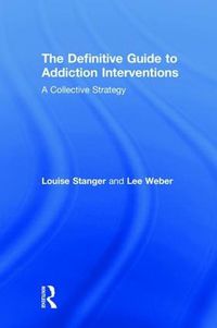 Cover image for The Definitive Guide to Addiction Interventions: A Collective Strategy