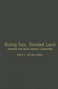 Cover image for Rising Sun, Divided Land: Japanese and South Korean Filmmakers