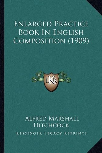 Cover image for Enlarged Practice Book in English Composition (1909)
