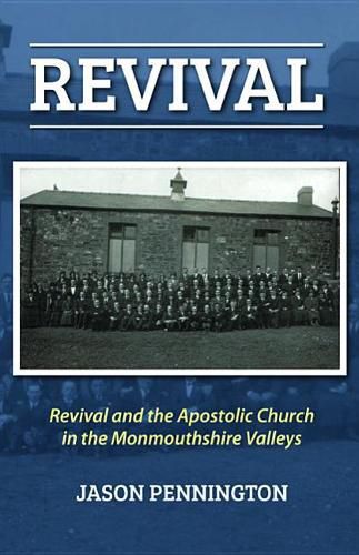 Cover image for Revival: And the Apostolic Church in the Monmouthshire Valleys