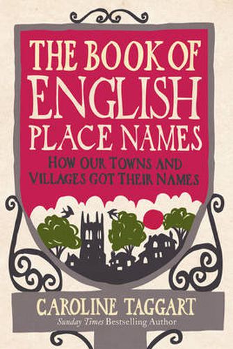 Cover image for The Book of English Place Names: How Our Towns and Villages Got Their Names