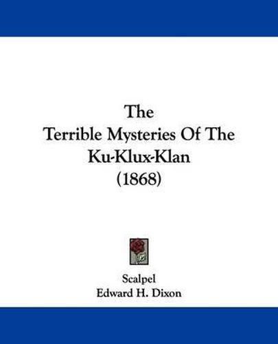 Cover image for The Terrible Mysteries Of The Ku-Klux-Klan (1868)