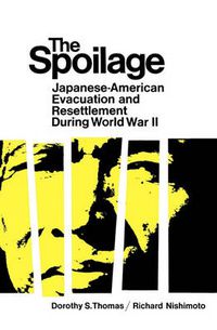 Cover image for The Spoilage: Japanese-American Evacuation and Resettlement During World War II