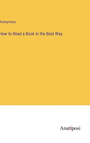 Cover image for How to Read a Book in the Best Way