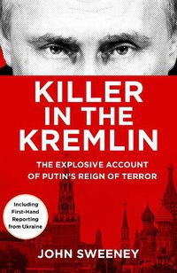 Cover image for Killer in the Kremlin: The instant bestseller - a gripping and explosive account of Vladimir Putin's tyranny
