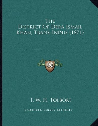 Cover image for The District of Dera Ismail Khan, Trans-Indus (1871)