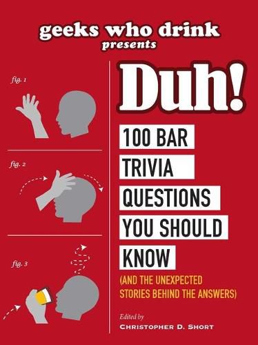 Cover image for Geeks Who Drink Presents: Duh!: 100 Bar Trivia Questions You Should Know (and the Unexpected Stories Behind the Answers)