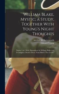 Cover image for William Blake, Mystic; a Study, Together With Young's Night Thoughts