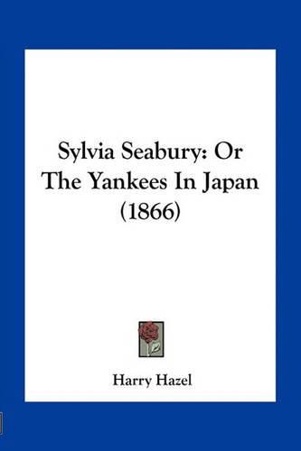 Sylvia Seabury: Or the Yankees in Japan (1866)