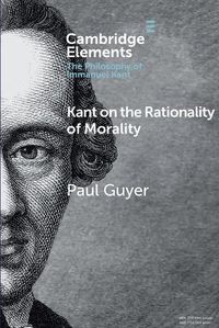 Cover image for Kant on the Rationality of Morality