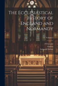 Cover image for The Ecclesiastical History of England and Normandy; Volume 2