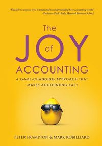 Cover image for The Joy of Accounting: A Game-Changing Approach That Makes Accounting Easy