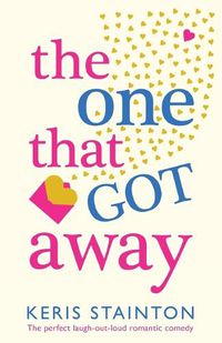 Cover image for The One That Got Away: The perfect laugh out loud romantic comedy