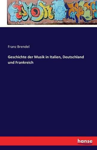 Cover image for Geschichte der Musik in Italien, Deutschland und Frankreich