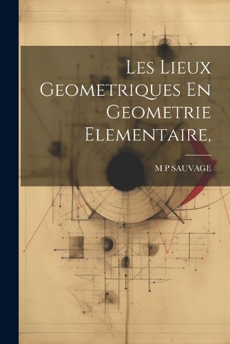 Cover image for Les Lieux Geometriques En Geometrie Elementaire,
