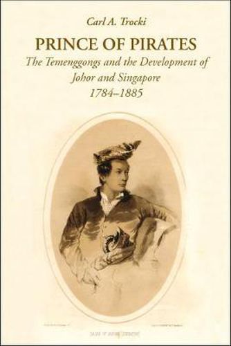 Cover image for Prince of Pirates: The Temenggongs and the Development of Johor and Singapore, 1784-1885