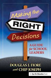 Cover image for Making the RIGHT Decisions:: A Guide for School Leaders