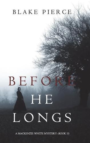 Before He Longs (A Mackenzie White Mystery-Book 10)