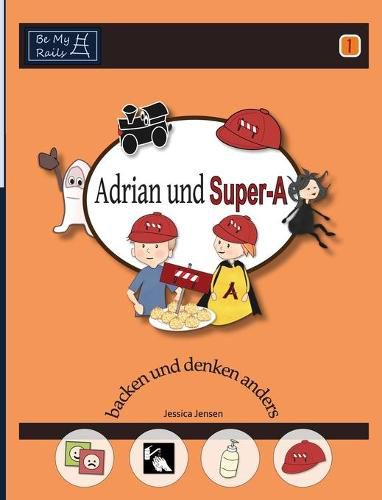 Cover image for Adrian und Super-A backen und denken anders: Fahigkeiten fur Kinder mit Autismus und ADHS