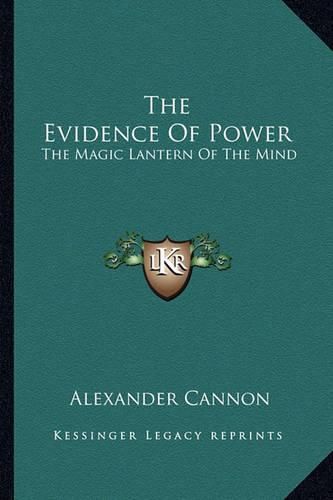 Cover image for The Evidence of Power: The Magic Lantern of the Mind