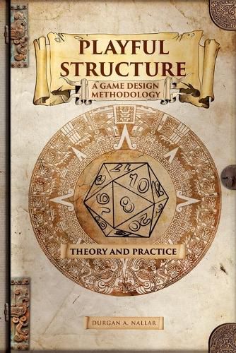 Cover image for Playful Structure - A Game Design Methodology