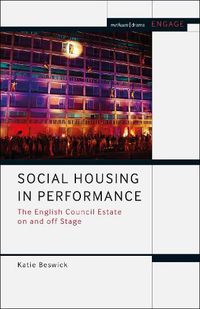 Cover image for Social Housing in Performance: The English Council Estate on and off Stage