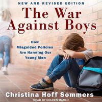 Cover image for The War Against Boys: How Misguided Policies Are Harming Our Young Men