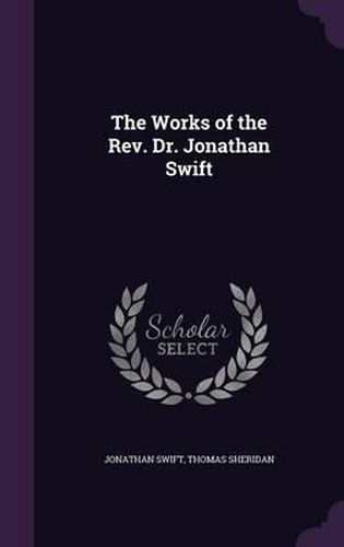 The Works of the REV. Dr. Jonathan Swift