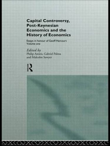 Cover image for Capital Controversy, Post Keynesian Economics and the History of Economic Thought: Essays in Honour of Geoff Harcourt, Volume One