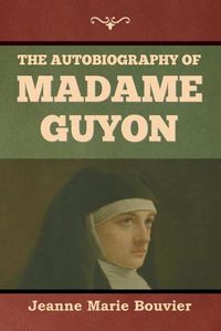 Cover image for The Autobiography of Madame Guyon