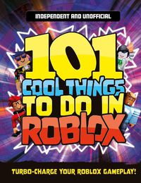Cover image for 101 Cool Things to Do in Roblox