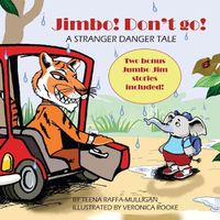 Cover image for Jimbo! Don't go!: A stranger danger tale