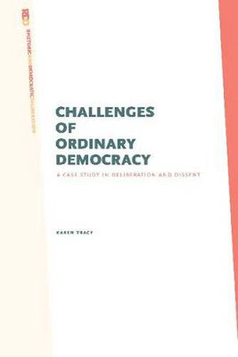 Cover image for Challenges of Ordinary Democracy: A Case Study in Deliberation and Dissent