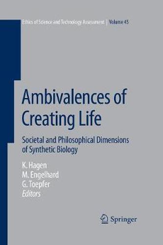 Ambivalences of Creating Life: Societal and Philosophical Dimensions of Synthetic Biology