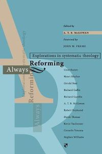 Cover image for Always reforming: Explorations In Systematic Theology