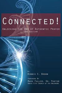 Cover image for Connected!: Unlocking the DNA of Authentic Prayer - 2nd Edition